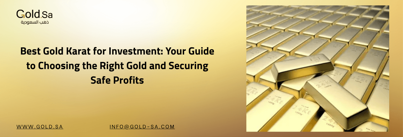 Best Gold Karat for Investment: Your Guide to Choosing the Right Gold and Securing Safe Profits