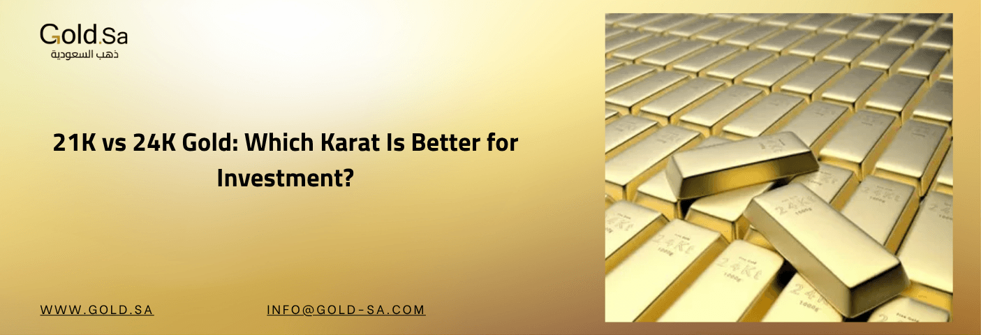 21K vs 24K Gold: Which Karat Is Better for Investment?