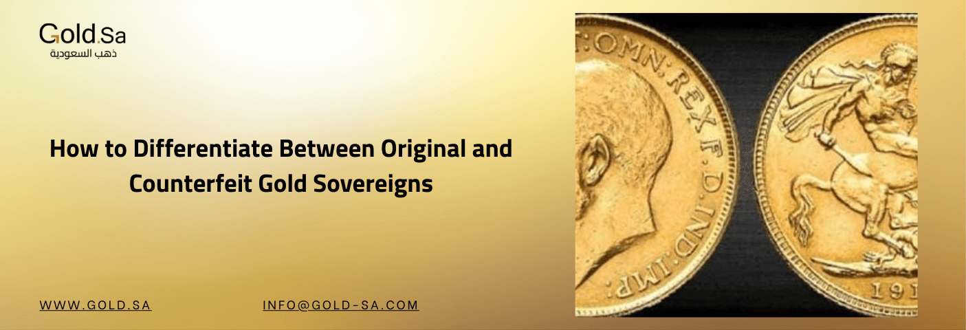 How to Differentiate Original vs Counterfeit Gold Sovereigns