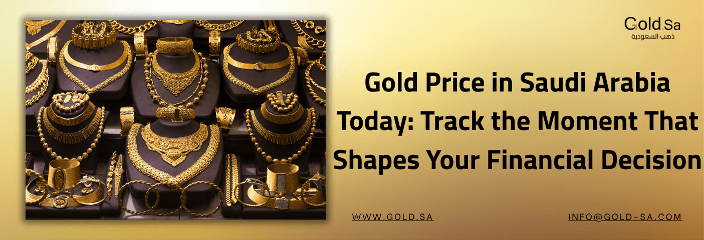 Gold Price in Saudi Arabia Today: Track the Moment That Shapes Your Financial Decision