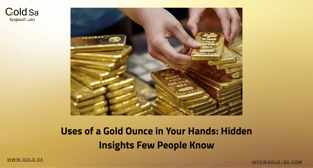Uses of a Gold Ounce in Your Hands: Hidden Insights Few People Know