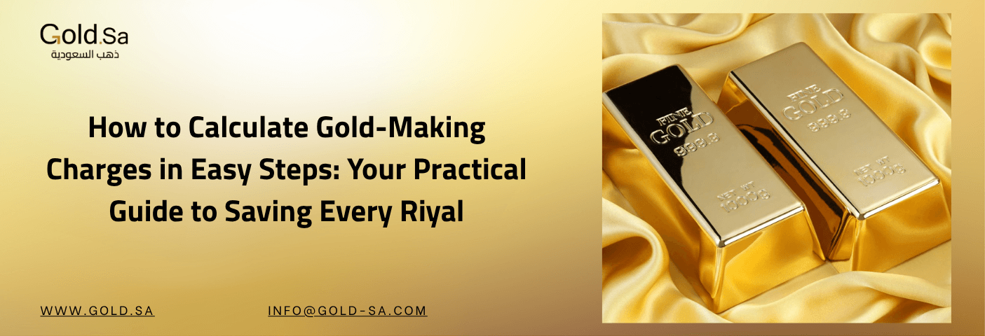How to Calculate Gold-Making Charges in Easy Steps: Your Practical Guide to Saving Every Riyal