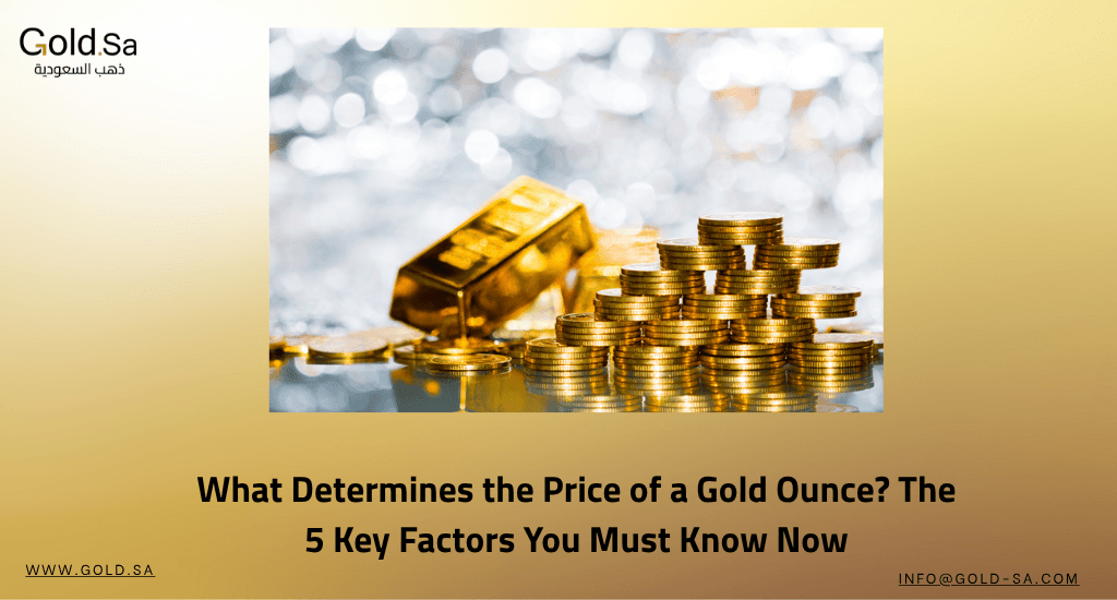 What Determines the Price of a Gold Ounce? The 5 Key Factors You Must Know Now