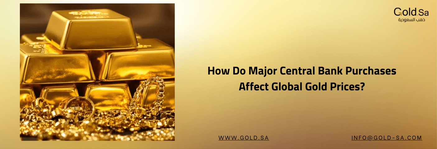 How Do Major Central Bank Purchases Affect Global Gold Prices?
