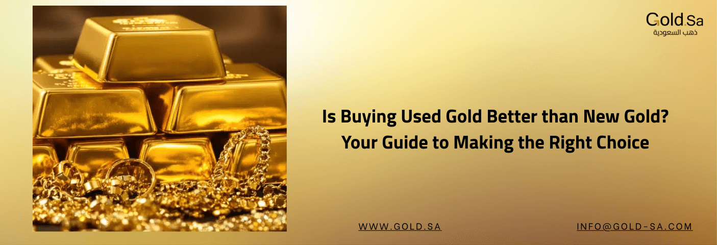 Stack of gold bars and jewelry with text "Is Buying Used Gold Better than New Gold? Your Guide to Making the Right Choice" by Gold.sa.
