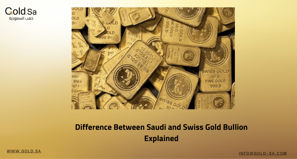 What Is the Difference Between Saudi and Swiss Gold Bullion?