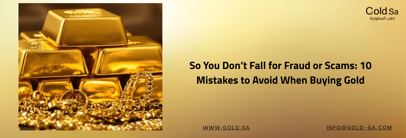 A stack of gold bars and gold jewelry next to text that reads "So You Don’t Fall for Fraud or Scams: 10 Mistakes to Avoid When Buying Gold" for Gold.sa