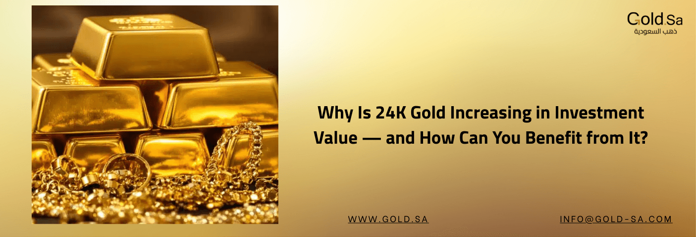 24K gold bars and jewelry with text: Why Is 24K Gold Increasing in Investment Value